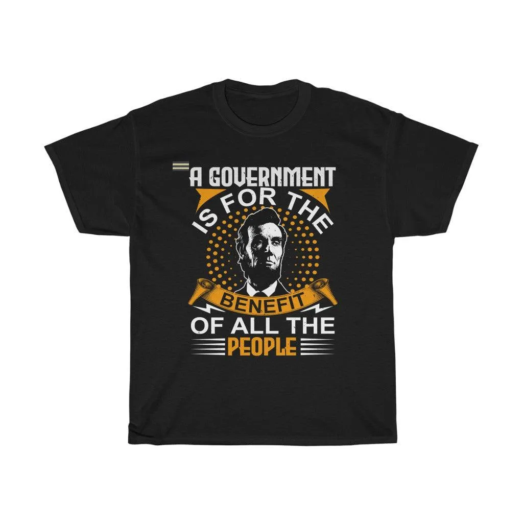 A Government Is For The Benefit Of All The People Men's T-shirt