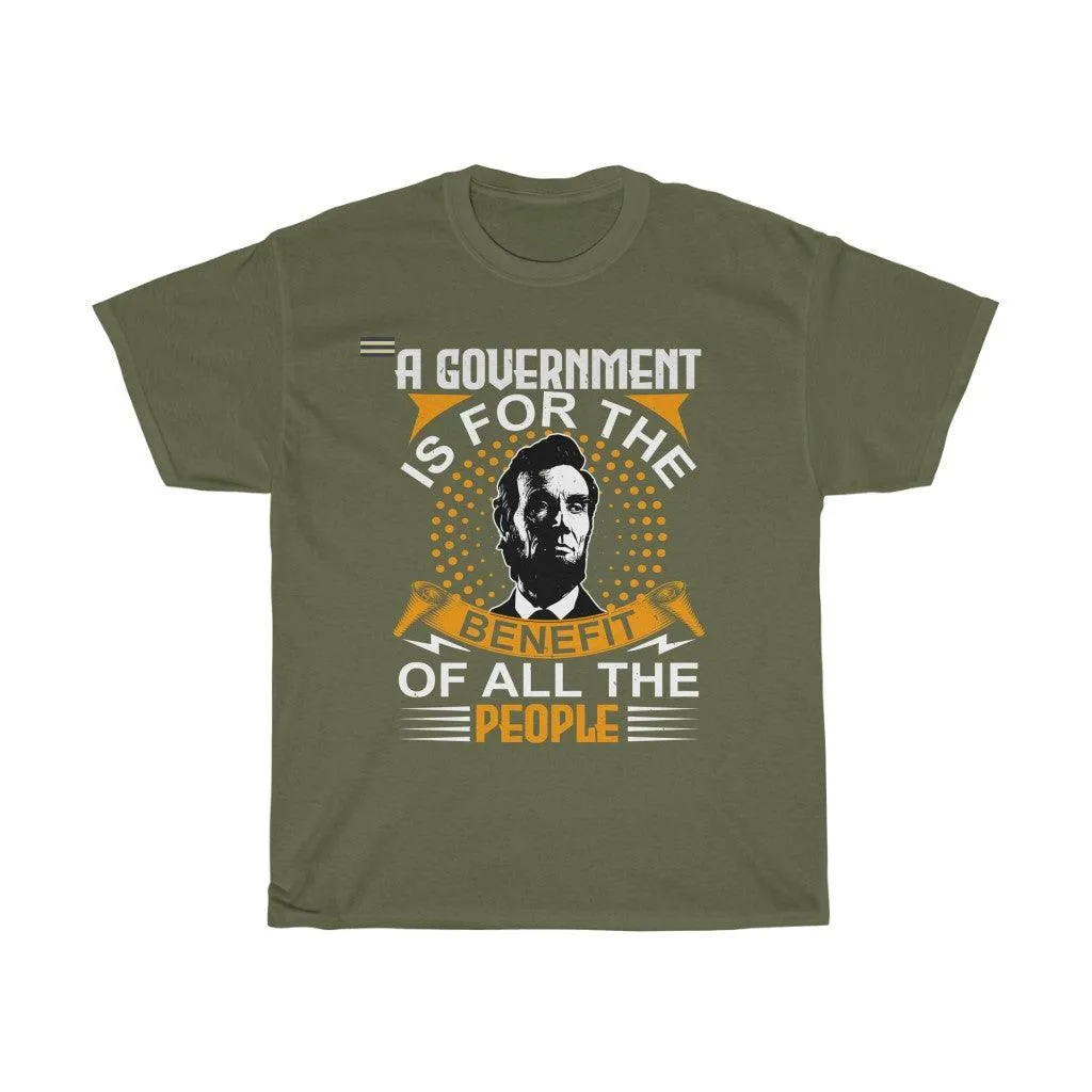 A Government Is For The Benefit Of All The People Men's T-shirt