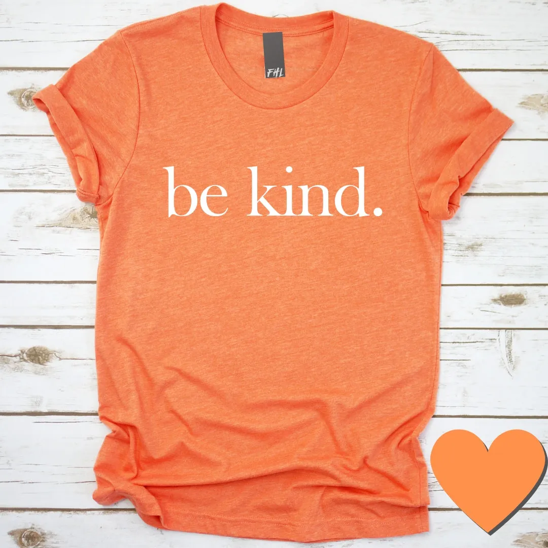 be kind. Heather Orange T-Shirt (Quick Ship)