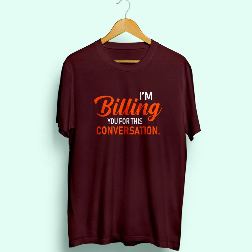 Billing This Conversation Half Sleeve T-Shirt