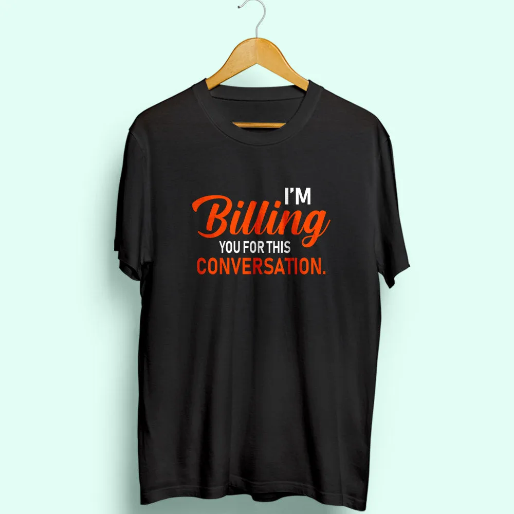 Billing This Conversation Half Sleeve T-Shirt