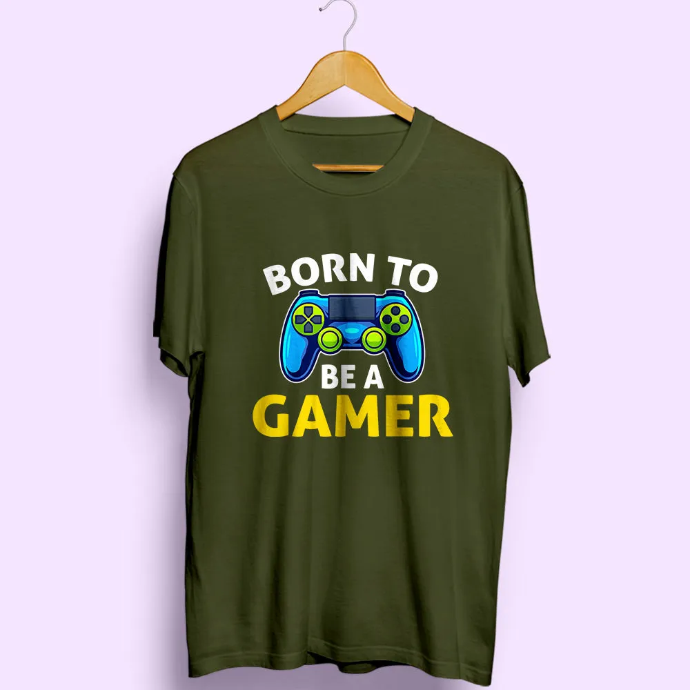 Born To Be A Gamer Half Sleeve T-Shirt