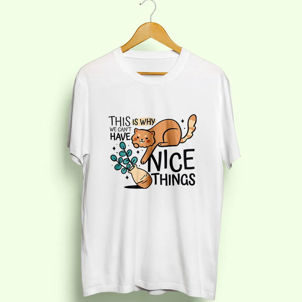 Can't Have Nice Things Half Sleeve T-Shirt