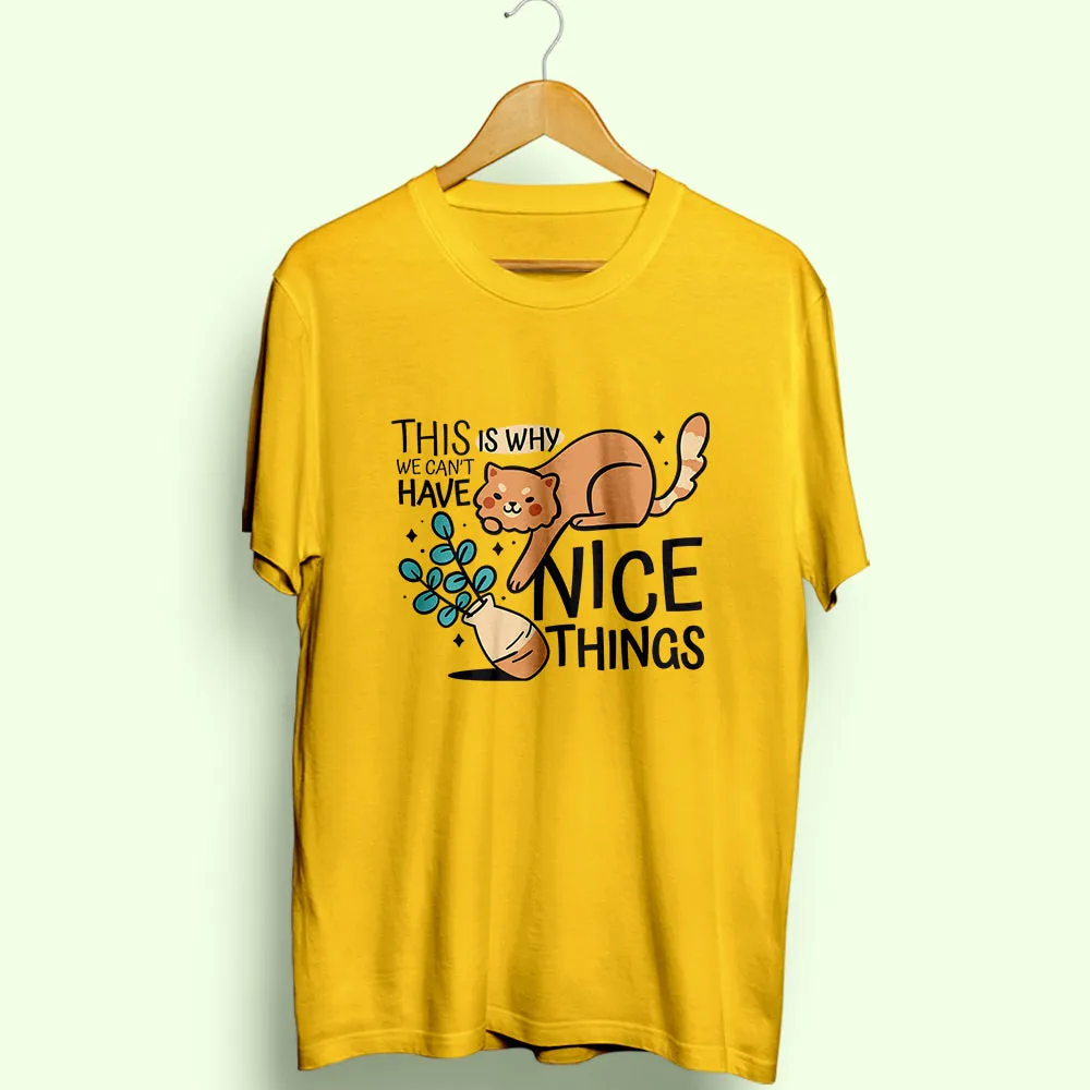 Can't Have Nice Things Half Sleeve T-Shirt