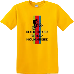 CY012 Never Too Old to Ride A Mountain Bike T-Shirt,