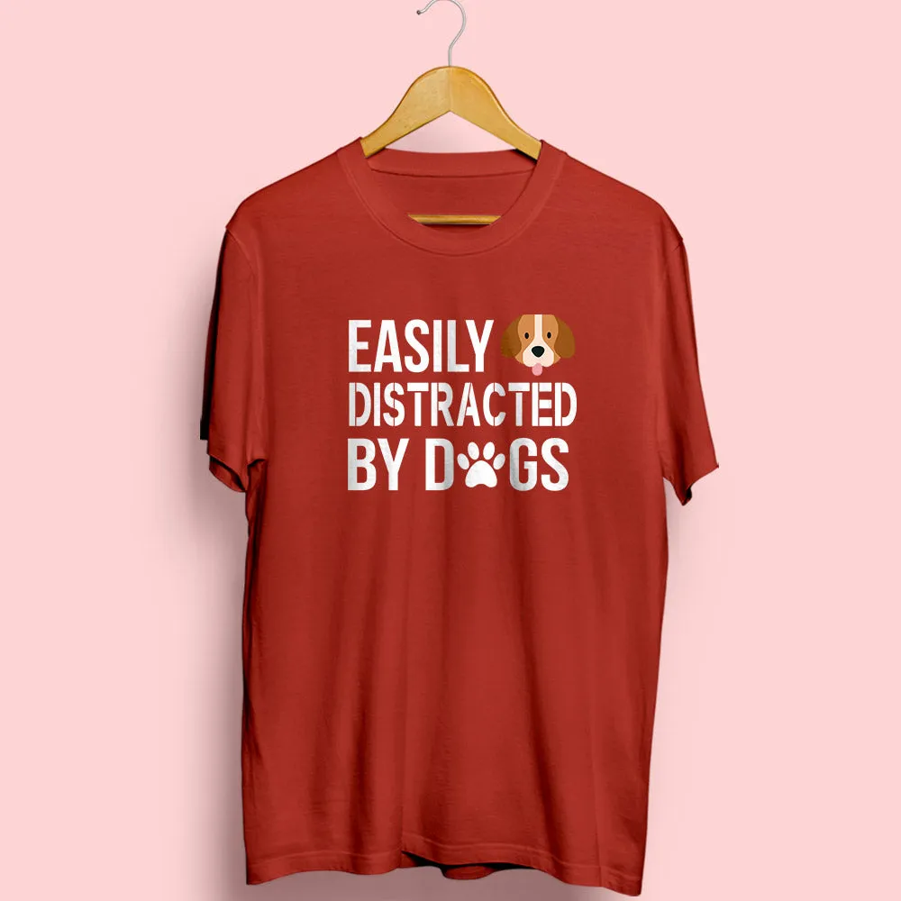 Easily Distracted by Dogs Half Sleeve T-Shirt