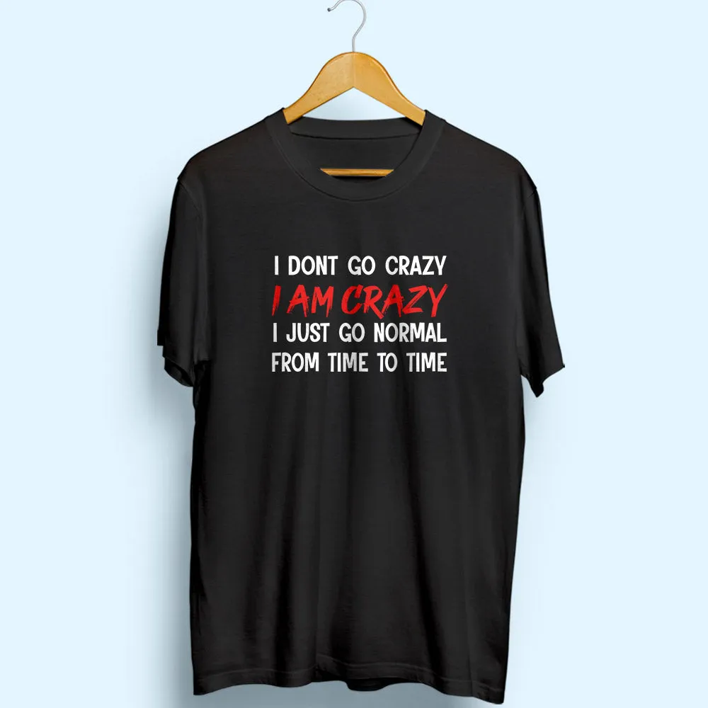 I Am Crazy Half Sleeve T-Shirt