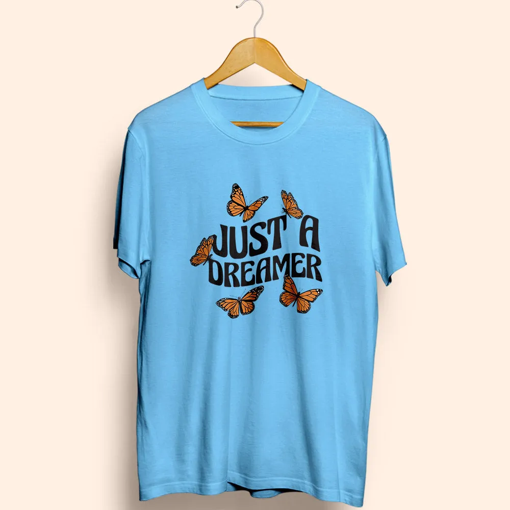 Just A Dreamer Half Sleeve T-Shirt