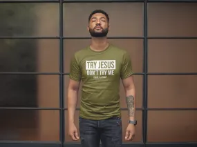 Military - Try Jesus. Don't Try Me Shirt