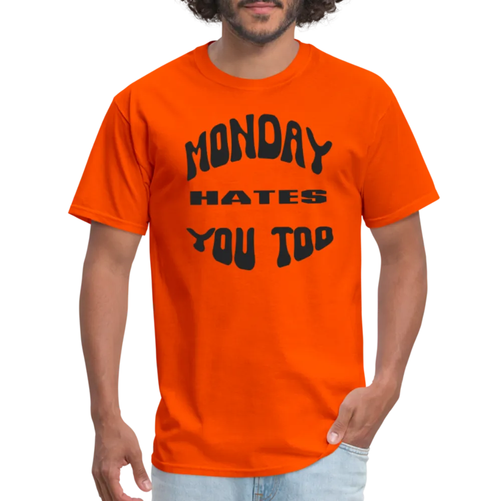 “Monday Hates You Too”=Unisex Classic T-Shirt