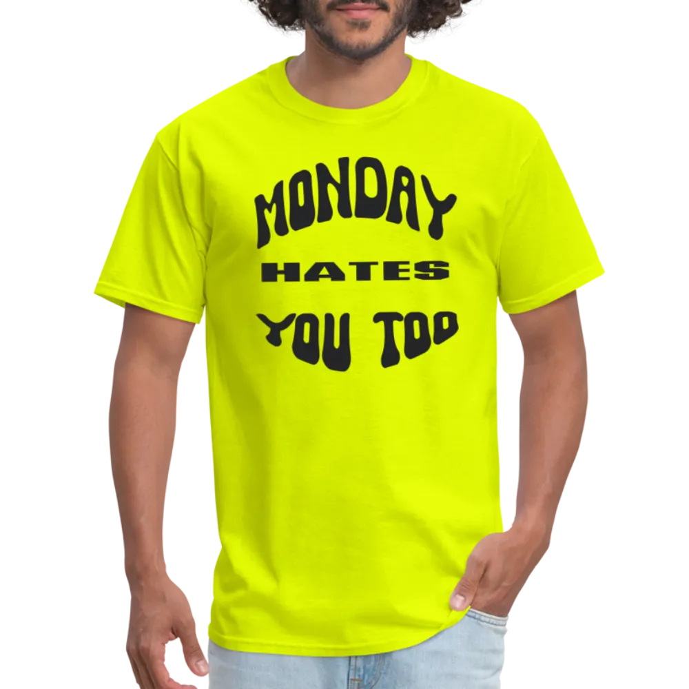 “Monday Hates You Too”=Unisex Classic T-Shirt