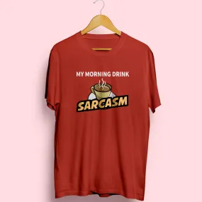 Morning Drink Sarcasm Half Sleeve T-Shirt