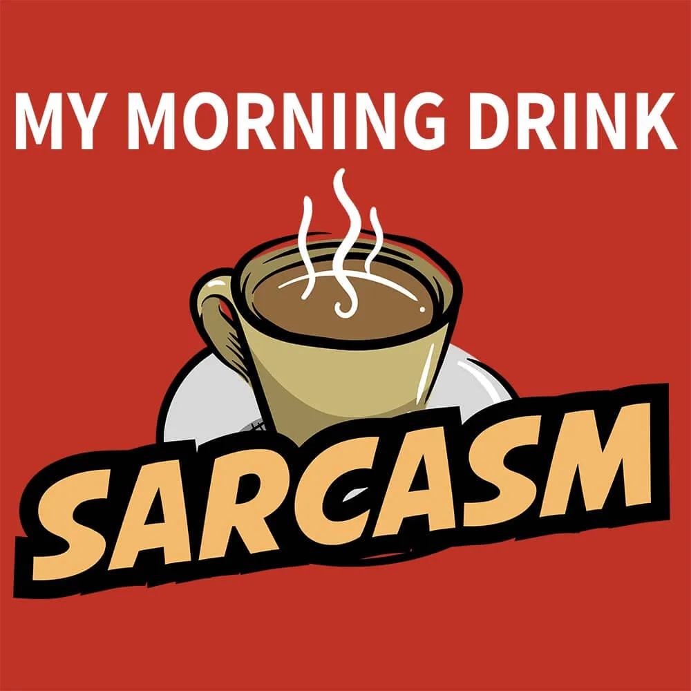 Morning Drink Sarcasm Half Sleeve T-Shirt