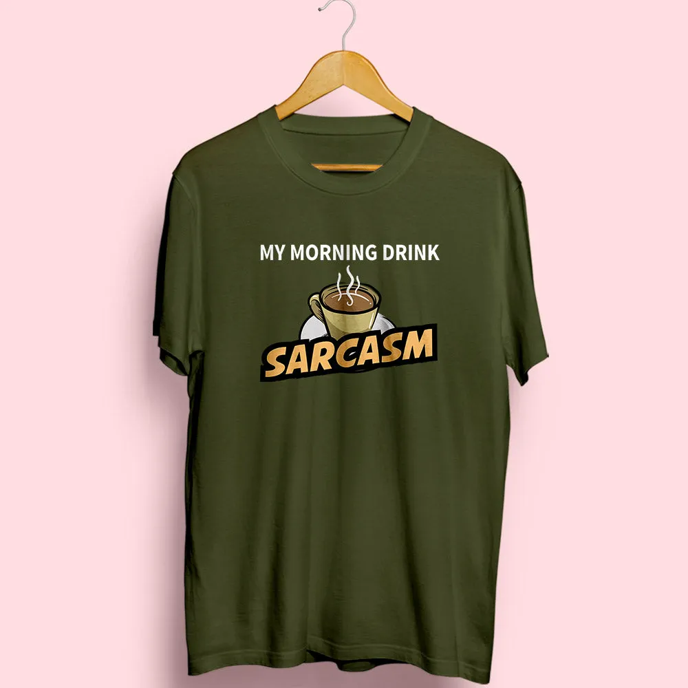 Morning Drink Sarcasm Half Sleeve T-Shirt