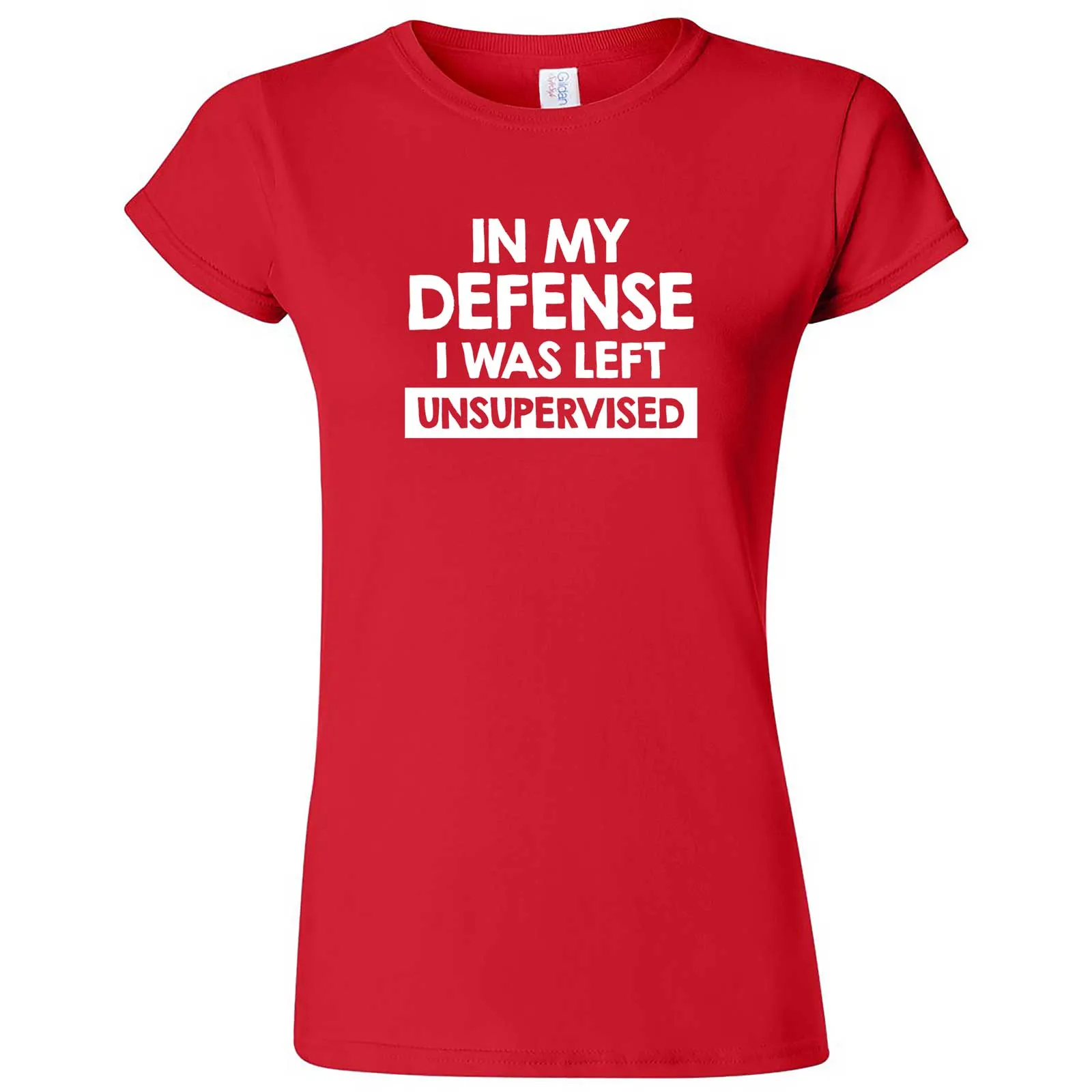 "In My Defense, I Was Left Unsupervised" women's t-shirt