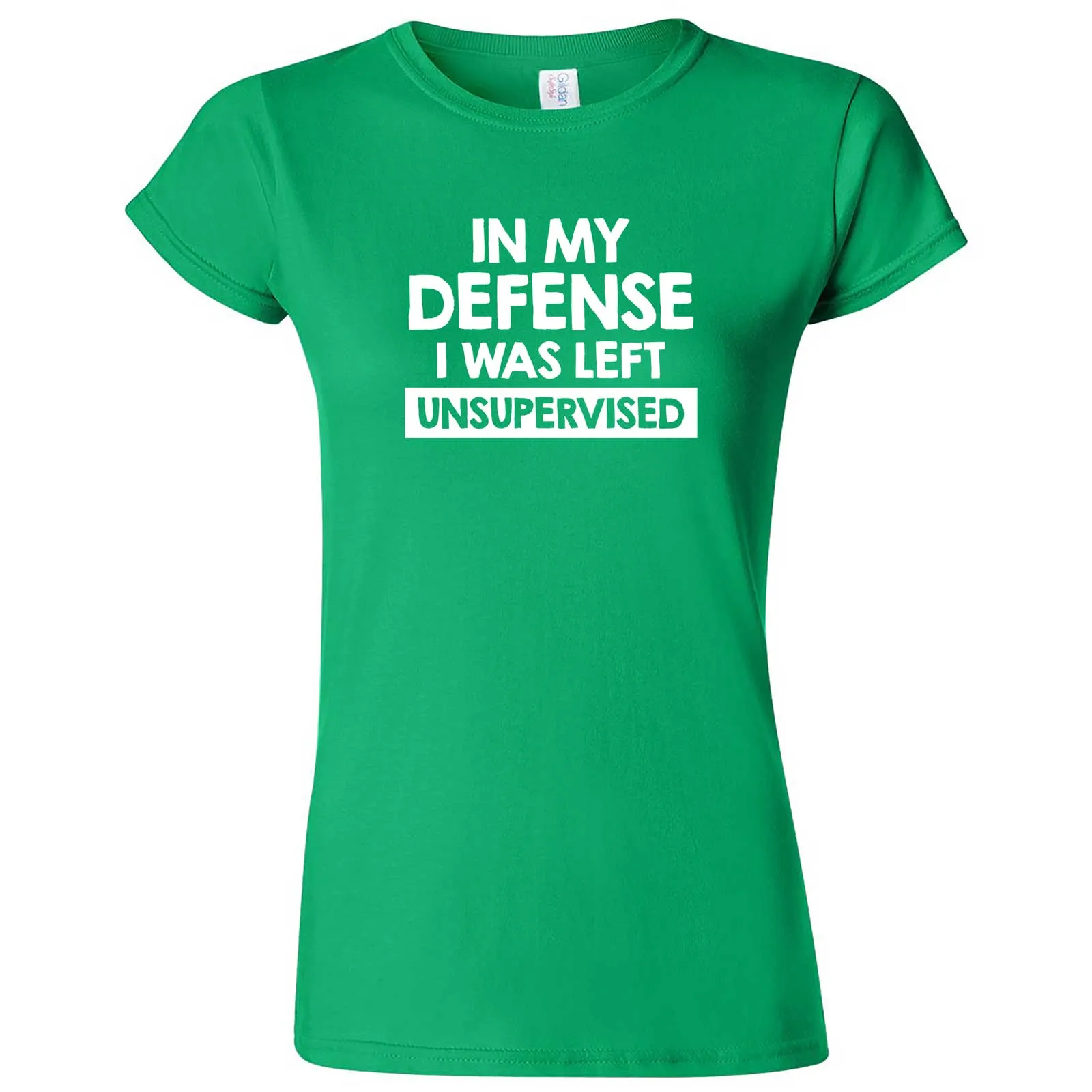 "In My Defense, I Was Left Unsupervised" women's t-shirt