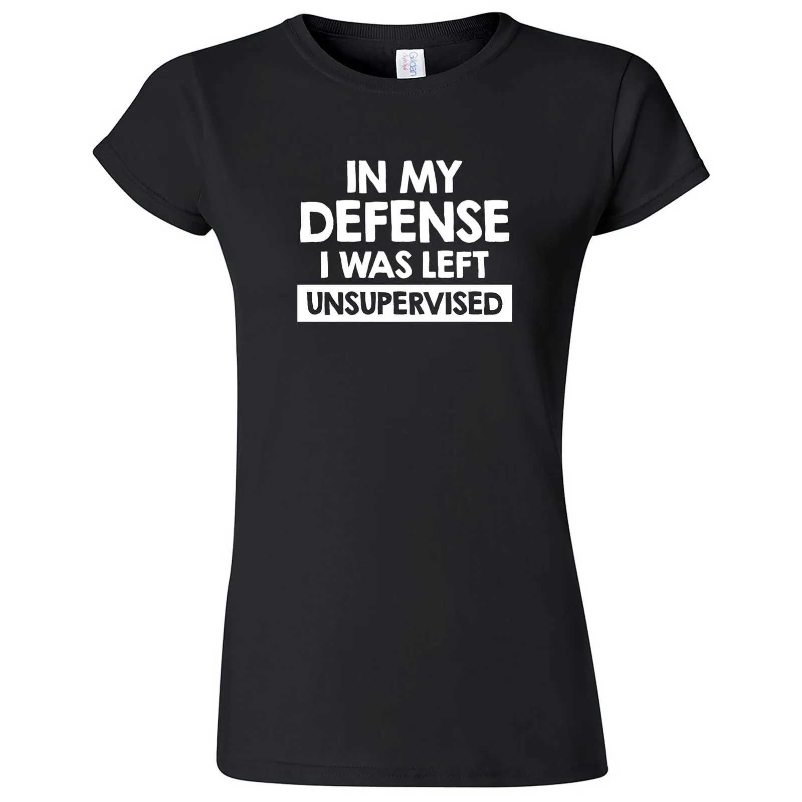 "In My Defense, I Was Left Unsupervised" women's t-shirt